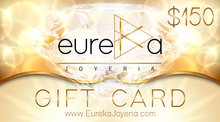 Load image into Gallery viewer, Gift card gold with logo Eureka Joyeria amount $150 USD and website www.eurekajoyeria.com
